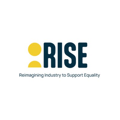 RISE: Reimagining Industry to Support Equality RISE: Reimagining Industry to Support Equality